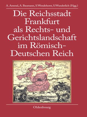 cover image of Die Reichsstadt Frankfurt als Rechts- und Gerichtslandschaft im Römisch-Deutschen Reich
